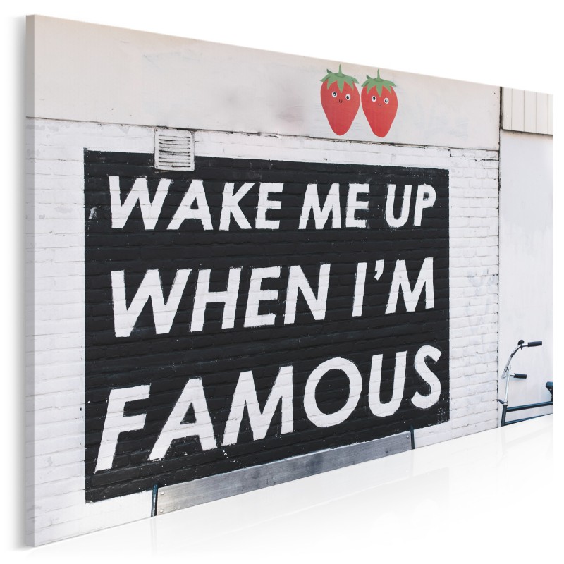 Wake me up when I'm famous - fotoobraz do sypialni Wake me up when I'm famous - fotoobraz do sypialni