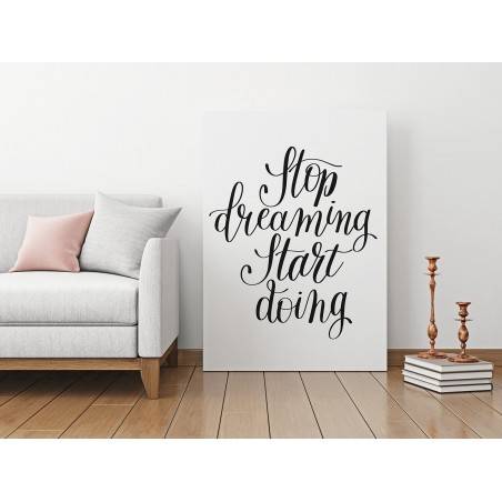 Stop dreaming start doing - nowoczesny obraz do salonu - 50x70 cm